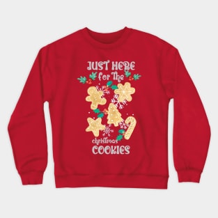 Just Here For The Christmas Cookies Crewneck Sweatshirt